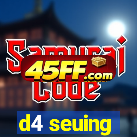 d4 seuing